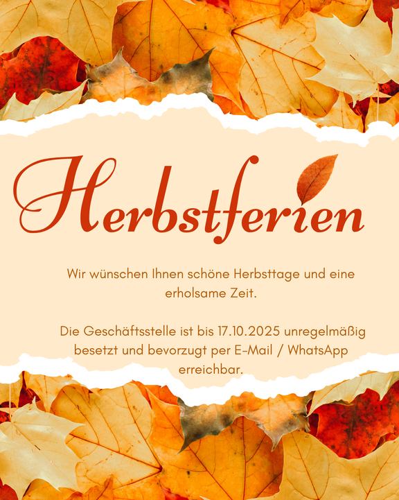 Eine Grafik mit dem Text „Herbstferien“ in geschwungener Schrift. Darunter steht der Wunsch nach schönen Herbsttagen und einer erholsamen Zeit. Es wird informiert, dass die Geschäftsstelle bis zum 17.10.2025 unregelmäßig besetzt ist und bevorzugt per E-Mail oder WhatsApp erreichbar ist.